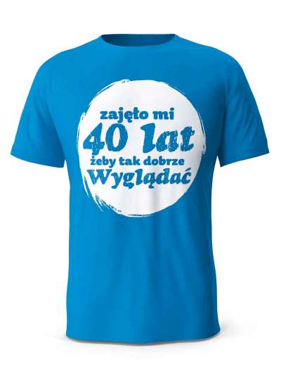 Koszulka Zajęło Mi 40 Lat Żeby Tak Wyglądać, T-shirt Dla Mężczyzny