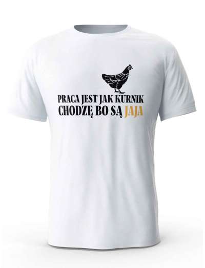Koszulka Praca Jest Jak Kurnik, T-Shirt dla mężczyzny