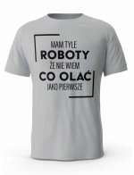 Koszulka Męska Mam Tyle Roboty, T-shirt dla Chłopaka