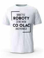 Koszulka Męska Mam Tyle Roboty, T-shirt dla Chłopaka