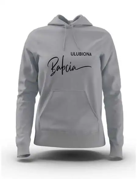 Bluza Damska z Kapturem Ulubiona Babcia, Dla Babci