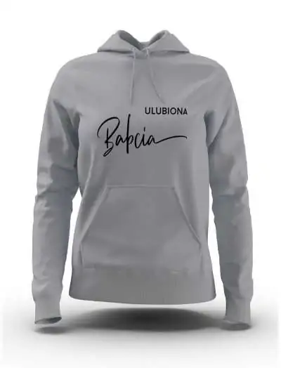 Bluza Damska z Kapturem Ulubiona Babcia, Dla Babci