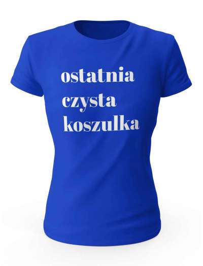 Koszulka Ostatnia Czysta Koszulka, T-shirt Damski