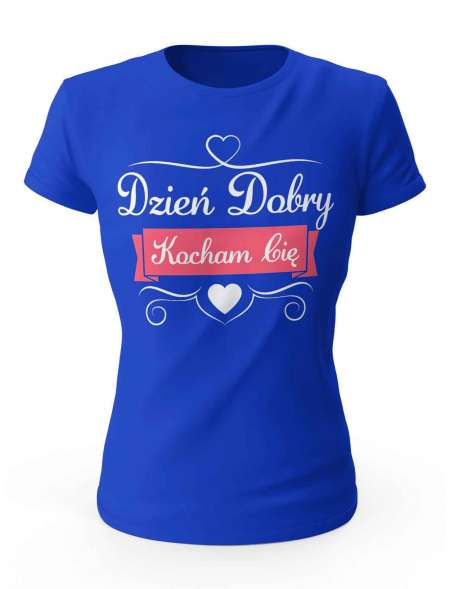 Koszulka Damska Dzień Dobry Kocham Cię, T-shirt Damski