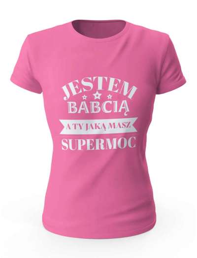 Koszulka Jestem Babcią a Ty Jaką Masz Supermoc, T-shirt Damski
