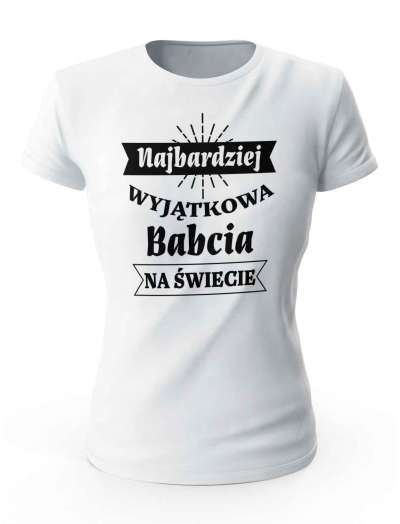 Koszulka Najbardziej Wyjątkowa Babcia na Świecie, T-shirt dla Kobiety