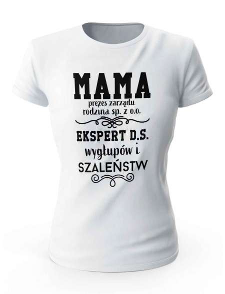 Koszulka Damska Mama Ekspert d.s. Wygłupów i Szaleństw,  Prezent dla Mamy