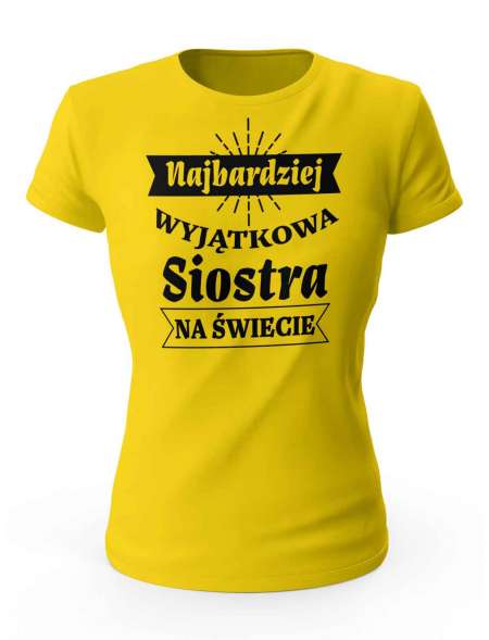 Koszulka Najbardziej Wyjątkowa Siostra na Świecie, T-shirt dla Kobiety