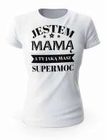 Koszulka Jestem Mamą a Ty Jaką Masz Supermoc, T-shirt Damski