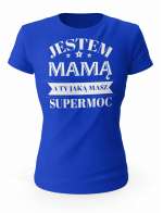 Koszulka Jestem Mamą a Ty Jaką Masz Supermoc, T-shirt Damski