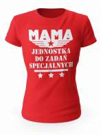 Koszulka Damska Mama Jednostka Do Zadań Specjalnych, Prezent dla Mamy