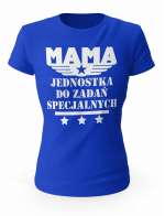 Koszulka Damska Mama Jednostka Do Zadań Specjalnych, Prezent dla Mamy