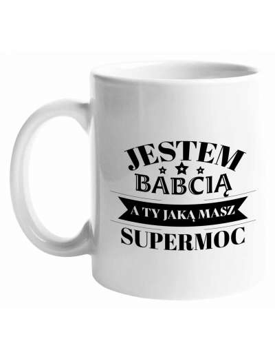 Kubek, Jestem Babcią A Ty Jaką Masz Supermoc, Prezent 