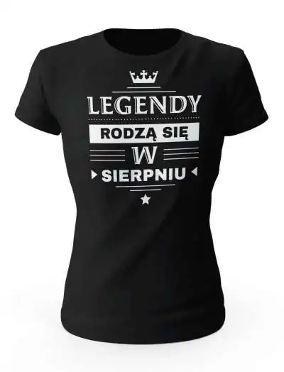 Koszulka Damska, Legendy Rodzą Się w Sierpniu, Prezent Dla Kobiety