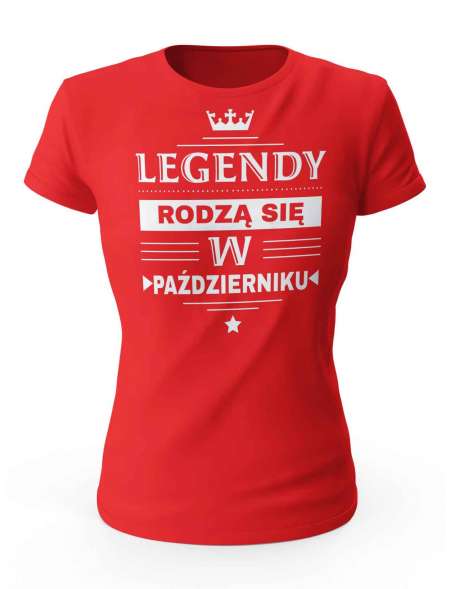 Koszulka Damska, Legendy Rodzą Się w Październiku, Prezent Dla Kobiety