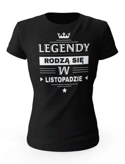 Koszulka Damska, Legendy Rodzą Się w Listopadzie, Prezent Dla Kobiety