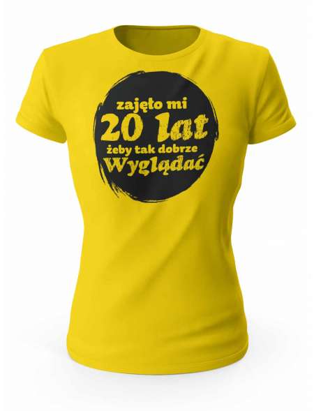 Koszulka Zajęło Mi 20 Lat Żeby Tak Wyglądać, T-shirt Dla Kobiety