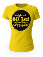 Koszulka Zajęło Mi 60 Lat Żeby Tak Wyglądać, T-shirt Dla Kobiety