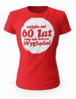 Koszulka Zajęło Mi 60 Lat Żeby Tak Wyglądać, T-shirt Dla Kobiety