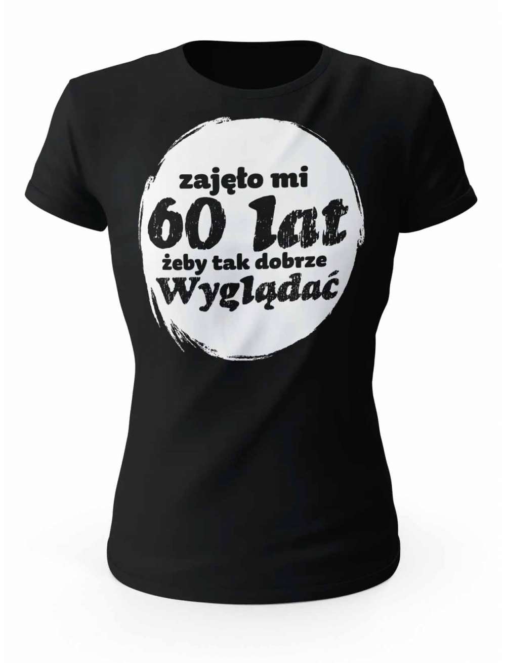 Koszulka Zajęło Mi 60 Lat Żeby Tak Wyglądać, T-shirt Dla Kobiety