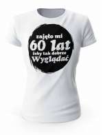 Koszulka Zajęło Mi 60 Lat Żeby Tak Wyglądać, T-shirt Dla Kobiety