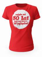 Koszulka Zajęło Mi 80 Lat Żeby Tak Wyglądać, T-shirt Dla Kobiety