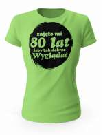 Koszulka Zajęło Mi 80 Lat Żeby Tak Wyglądać, T-shirt Dla Kobiety
