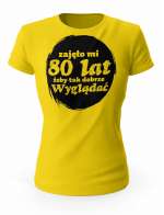 Koszulka Zajęło Mi 80 Lat Żeby Tak Wyglądać, T-shirt Dla Kobiety
