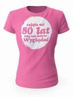 Koszulka Zajęło Mi 80 Lat Żeby Tak Wyglądać, T-shirt Dla Kobiety