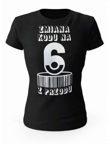 Koszulka Zmiana Kodu na 6 z Przodu, T-shirt Dla Kobiety 