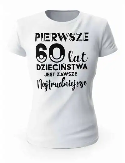 Koszulka Pierwsze 60 lat Dzieciństwa, T-shirt Dla Kobiety