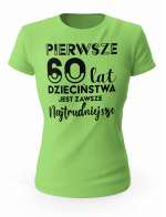 Koszulka Pierwsze 60 lat Dzieciństwa, T-shirt Dla Kobiety