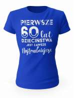 Koszulka Pierwsze 60 lat Dzieciństwa, T-shirt Dla Kobiety