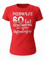 Koszulka Pierwsze 60 lat Dzieciństwa, T-shirt Dla Kobiety