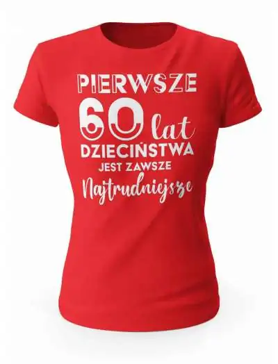 Koszulka Pierwsze 60 lat Dzieciństwa, T-shirt Dla Kobiety