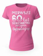 Koszulka Pierwsze 60 lat Dzieciństwa, T-shirt Dla Kobiety