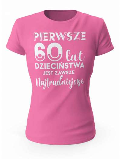 Koszulka Pierwsze 60 lat Dzieciństwa, T-shirt Dla Kobiety