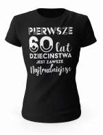 Koszulka Pierwsze 60 lat Dzieciństwa, T-shirt Dla Kobiety