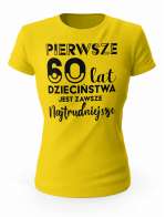 Koszulka Pierwsze 60 lat Dzieciństwa, T-shirt Dla Kobiety