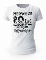 Koszulka Pierwsze 80 lat Dzieciństwa, T-shirt Dla Kobiety