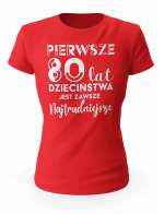 Koszulka Pierwsze 80 lat Dzieciństwa, T-shirt Dla Kobiety