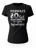 Koszulka Pierwsze 80 lat Dzieciństwa, T-shirt Dla Kobiety