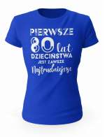 Koszulka Pierwsze 80 lat Dzieciństwa, T-shirt Dla Kobiety