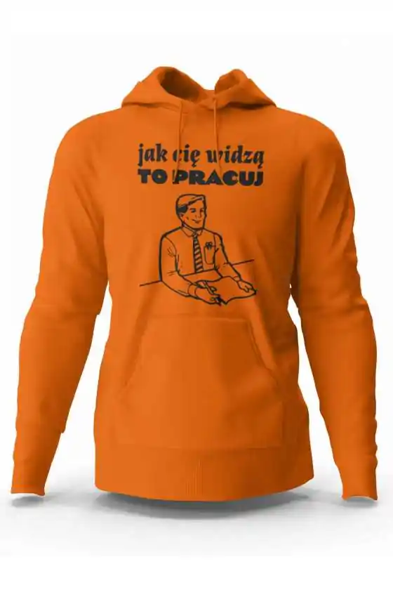 Bluza Męska Jak Cię Widzą To Pracuj, Prezent Dla Mężczyzny