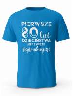 Koszulka Pierwsze 80 lat Dzieciństwa, T-shirt Dla Mężczyzny