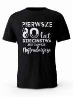 Koszulka Pierwsze 80 lat Dzieciństwa, T-shirt Dla Mężczyzny