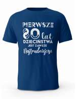 Koszulka Pierwsze 80 lat Dzieciństwa, T-shirt Dla Mężczyzny