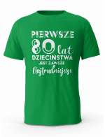 Koszulka Pierwsze 80 lat Dzieciństwa, T-shirt Dla Mężczyzny