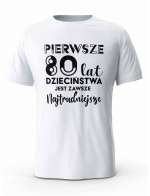 Koszulka Pierwsze 80 lat Dzieciństwa, T-shirt Dla Mężczyzny
