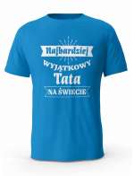 Koszulka Najbardziej Wyjątkowy Tata na Świecie, T-shirt dla Taty